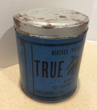 Vintage TRUE BLUE Reid Tobacco Tin Round Can Paper Label Altoona Milton,  PA 2