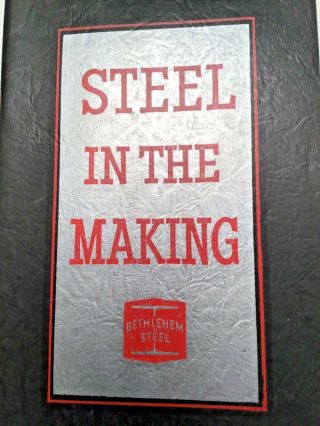 Steel In The Making Bethlehem Steel Booklet