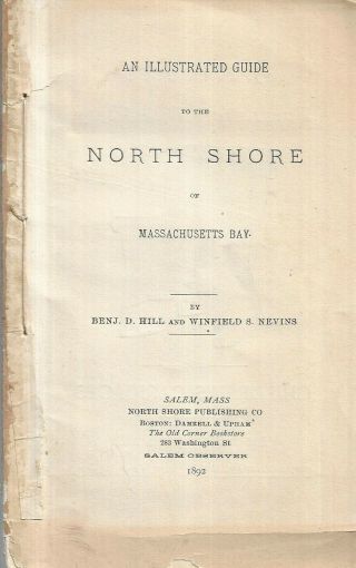 Illustrated Guide To The North Shore Of Mass.  Bay.  Salem,  1892.