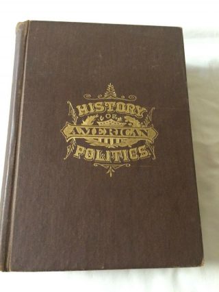 1883 Antique Book " History Of American Politics " - - Houghton - - Colored Engravings