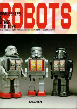 Robots Spaceships & Other Tin Toys By Teruhisa Kitahara Hardcover Book Taschen