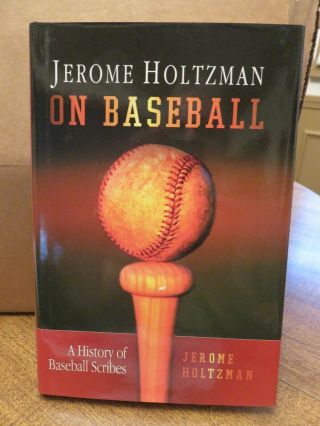 Jerome Holtzman - On Baseball - A History Of Baseball Scribes Hardcover Book (2005)