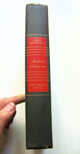 1949 Signed 1st Ed.  Matinee Tomorrow: 50 Years Of Our Theater By Ward Morehouse