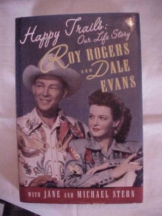 Happy Trails,  Our Life Story By Roy Rogers And Dale Evans; Biography History