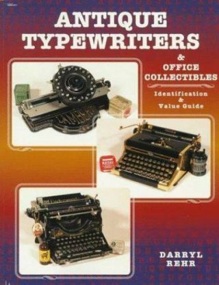 Antique Typewriters And Office Collectibles: Identification & By Darryl Rehr Vg,