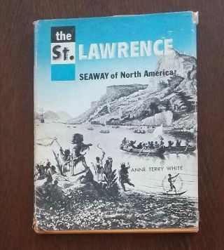 The St Lawrence Seaway - A Rivers Of The World Book - By Anne Terry White - 1961