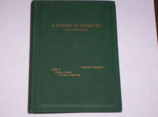 A Primer Of Forestry Part I Gifford Pinchot 1899 Dept.  Agriculture