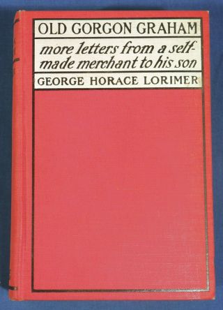 1904 Old Gorgon Graham More Letters From A Self Made Merchant To His Son Lorimer