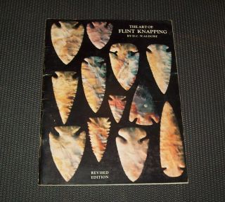 The Art Of Flint Knapping D C Waldore 1979 Native American Artifact Book