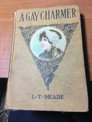 A Gay Charmer By L.  T.  Meade Vintage Antique Childrens Book Hc Ca.  1900