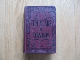 Ten Years A Cowboy,  C C Post,  1898
