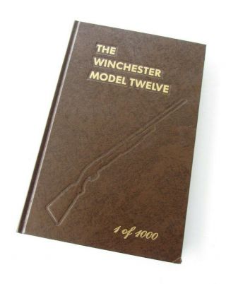 Vintage Reference Book The Winchester Model Twelve 1 Of 1000 Signed Madis