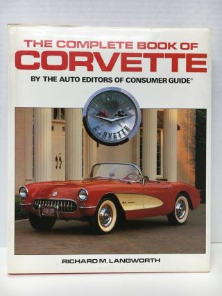 The Complete Book Of Corvette By The Auto Editors Of Consumer Guide - Langworth