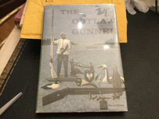 The Outlaw Gunner Harry M.  Walsh Wildfowling Gunning Decoys Over 150 Photos 1971