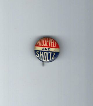 Vintage & Tough Fdr Roosevelt & Sholtz Florida Coattail Campaign Button
