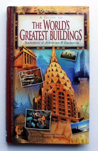 A Guide To The World’s Greatest Buildings: Masterpieces Of Art And Architecture,