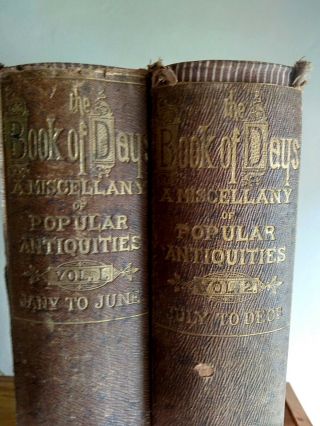 The Book of Days: A Miscellany of Popular Antiquities,  in 2 Volumes,  published 1 2