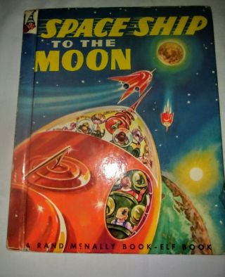 Vintage Rand Mcnally Elf Book - Space Ship To The Moon 1952