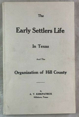 Rare Early Settlers Life In Texas Organization Hill County Hillsboro Kirkpatrick