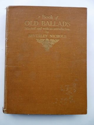 " A Book Of Old Ballads " By Beverley Nichols.  Illustrated By H.  M.  Brock.  Hb 1934