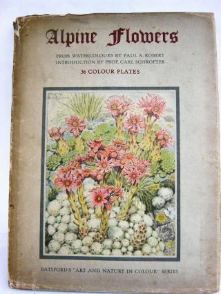 1938 Alpine Flowers From Watercolours By Paul A Robert 36 Colour Plates.