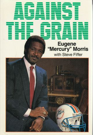Signed Eugene Mercury Morris Against The Grain Hcdj 1st 1988 Miami Dolphins
