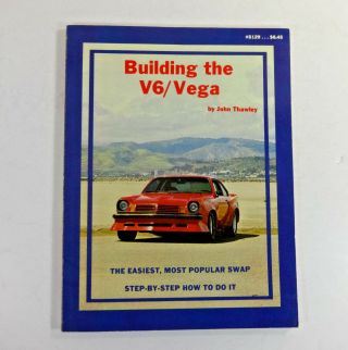 Building The V6/vega By John Thawley; Rare Vintage Illustrated Softcover 1980