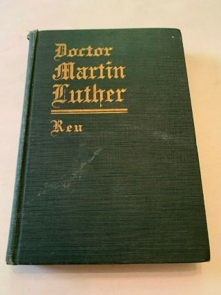 1917 The Life Of Dr Martin Luther By M Reu Wartburg Hardcover