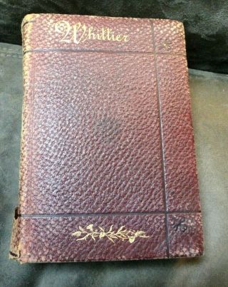 Old 1884 Leather Bound Book " Early Poems Of John Greenleaf Whittier "