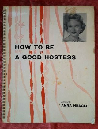 1955 First Edition.  How To Be A Good Hostess (anna Neagle).  1950s Entertaining