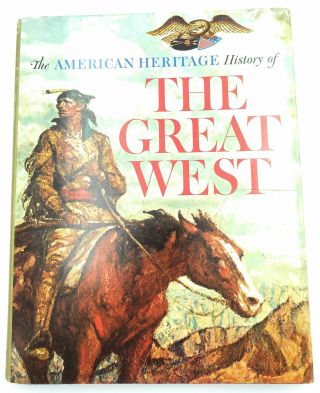 The American Heritage History Of The Great American West