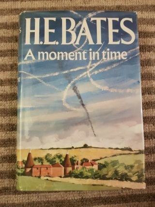 H.  E.  Bates A Moment In Time First Edition 1st Edition (with Dustwrapper) 1964