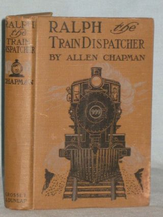 1911 Book Ralph The Train Dispatcher By Allen Chapman