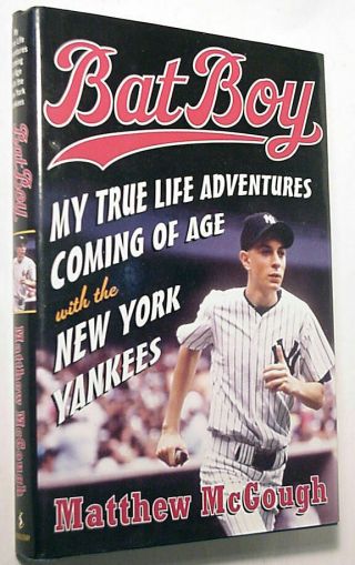 Bat Boy,  My True Life Adventures Coming Of Age With The Yankees - Signed M.  Mcgough