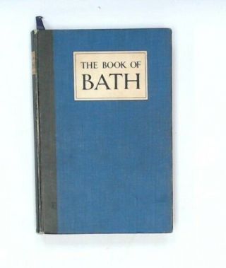 Vintage The Book Of Bath Illustrated Hardcover Book 1925 - C48
