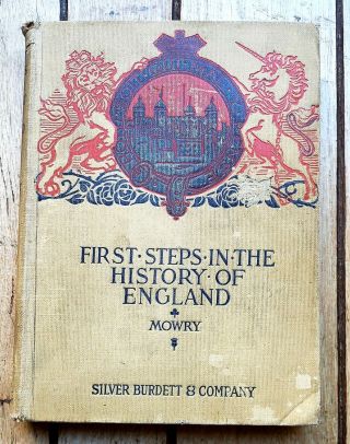 Vintage First Steps In The History Of England By Arthur May Mowry,  A.  M.  (c) 1902