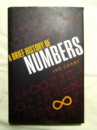 A Brief History Of Numbers By Leo Corry - 1st Ed Hardback & Dj - 2015