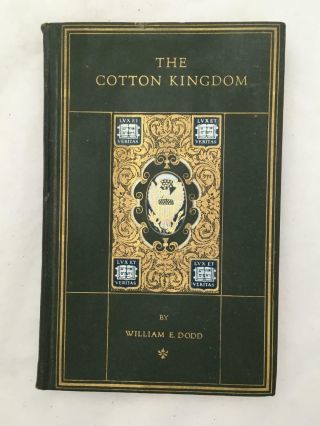 Cotton Kingdom Chronicle Of The Old South 1919 William Dodd Well Illustrated