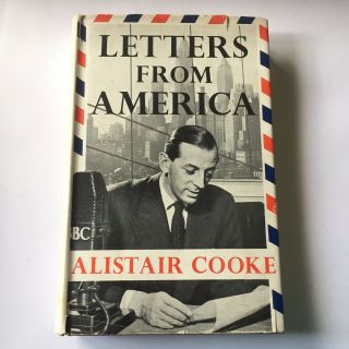 Letters From America By Alistair Cooke.  1951 1st Edition.  Hardback.  Very Good