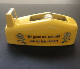 Vtg Mid Century Heavy Tape Dispenser We Grow Too Soon Old Und Too Late Shmart