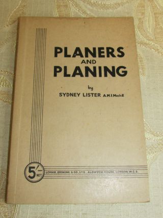 Antique Book Of Planers And Planing,  By Sydney Lister - 1940 