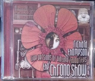Richard Thompson - The Chrono Show,  Live Versions Of Vintage Favourites (cd 2004)