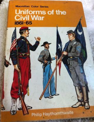 Uniforms Of The Civil War 1861 - 1865 - Haythornthwaite 1976 1st U.  S.  Edition Hbdj