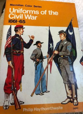 Uniforms of the Civil War 1861 - 1865 - Haythornthwaite 1976 1st U.  S.  Edition HBDJ 2