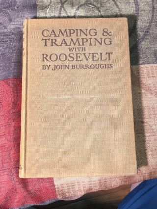 Camping And Tramping With Roosevelt 1907 John Burroughs Hc Illustrated Sku001