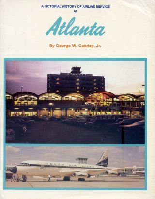 Pictorial History Of Airline Service At Atlanta - George Cearley