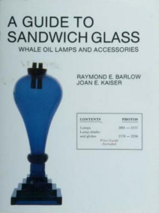 A Guide To Sandwich Glass,  Whale Oil Lamps And Accessories (the Glass Industry I