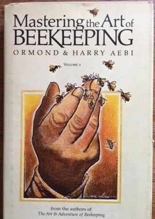 Mastering The Art Of Beekeeping,  Vol2.  Ormond & Harry Aebi,  Hc 1979 1st Printg