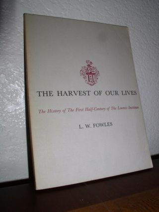 Harvest Of Our Lives - History Of The First Half - Century Loomis Institute - Fowles