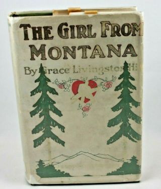The Girl From Montana By Grace Livingston Hill 1922 Dust Jacket J B Lippincott